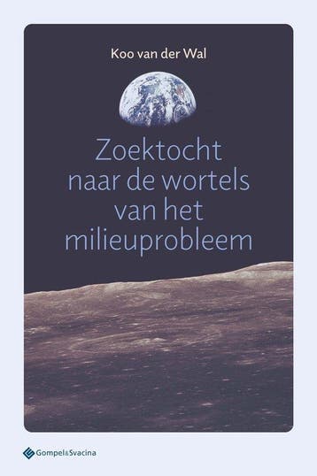 Zoektocht naar de wortels van het milieuprobleem, Boeken, Verzenden, Zo goed als nieuw, Koo Van der Wal