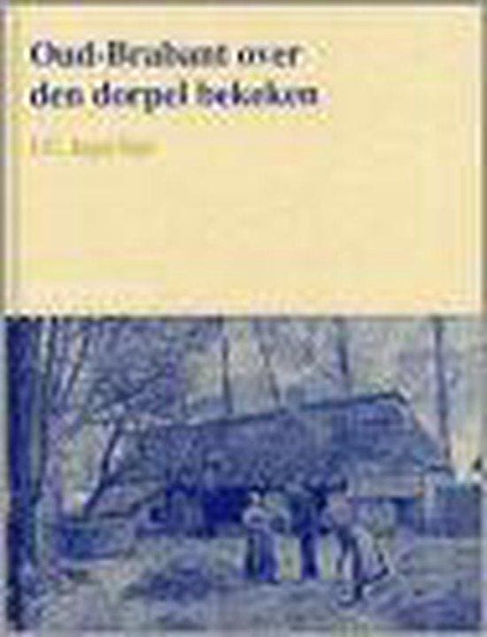 Oud-Brabant over den dorpel bekeken 9789066573819, Boeken, Reisgidsen, Zo goed als nieuw, Verzenden