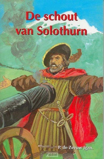 Des schout van Solothurn - P. de Zeeuw 9789033617218, Boeken, Kinderboeken | Jeugd | 10 tot 12 jaar, Verzenden, Zo goed als nieuw