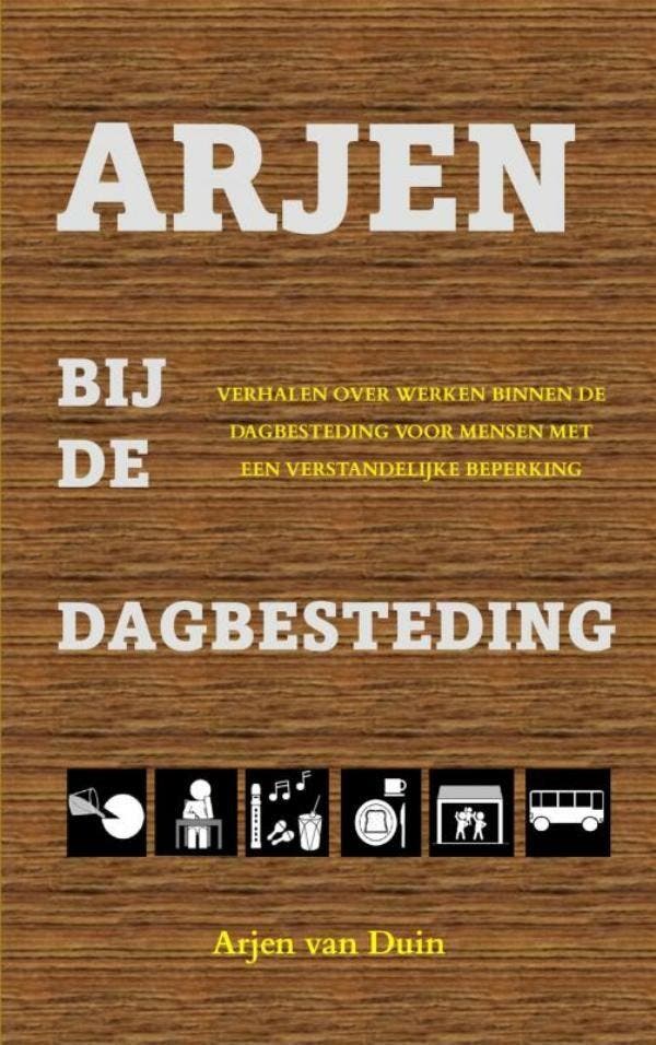 Arjen bij de dagbesteding 9789402142167 Arjen Van Duin, Boeken, Wetenschap, Zo goed als nieuw, Verzenden