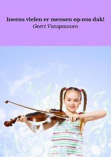 Ineens vielen er mensen op ons dak! - Geert V Vanspauwen, Verzenden, Gelezen, Geert V Vanspauwen