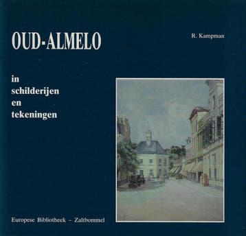 Oud-almelo in schilderyen en tekeningen - Kampman, Boeken, Verzenden, Gelezen, Kampman