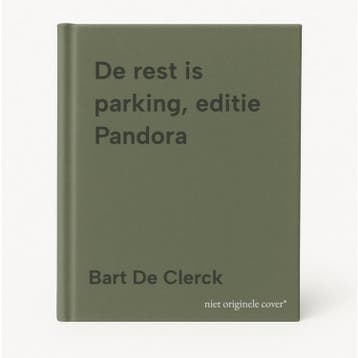 De rest is parking, editie Pandora - Bart De Clerck, Verzenden, Zo goed als nieuw, Bart De Clerck