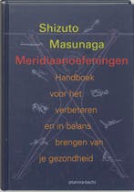 Meridiaanoefeningen 9789069635767 Shizuto Masunaga, Boeken, Esoterie en Spiritualiteit, Verzenden, Zo goed als nieuw, Shizuto Masunaga