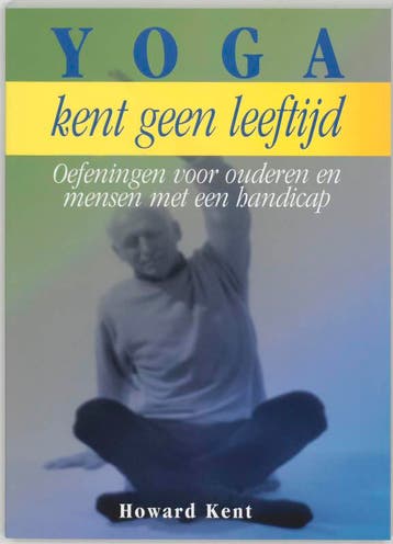 Yoga kent geen leeftijd - H. Kent 9789062719716, Verzenden, Gelezen, H. Kent