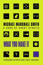 What You Make It 9780006510079 Michael Marshal Smith, Boeken, Verzenden, Gelezen, Michael Marshal Smith
