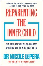 9781398725447 Reparenting The Inner Child, Boeken, Verzenden, Nieuw, Nicole Lepera