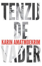 Tenzij de vader 9789044628203 Karin Amatmoekrim, Boeken, Verzenden, Gelezen, Karin Amatmoekrim