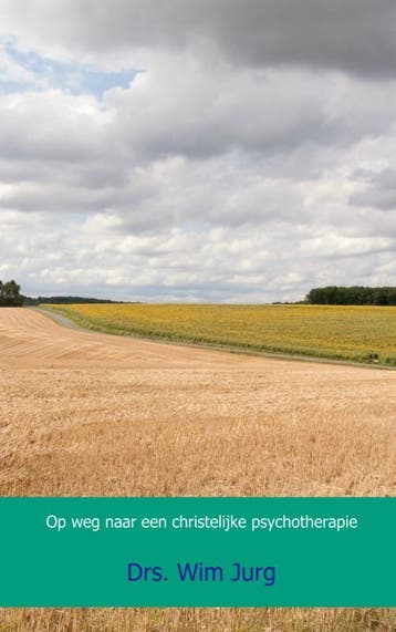 Op Weg Naar Een Christelijke Psychotherapie | Drs. Wim Jurg, Ophalen of Verzenden, Nieuw, Drs. Wim Jurg