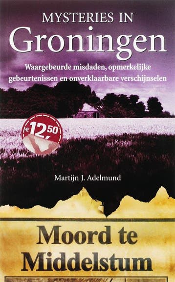 Groningen / Mysteries in Nederland - Martijn J. Adelmund, Verzenden, Zo goed als nieuw, Martijn J. Adelmund