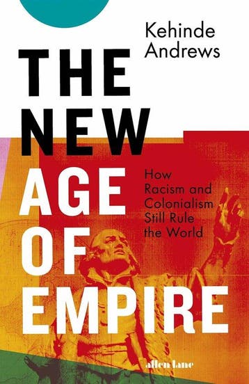 The New Age of Empire - Kehinde Andrews 9780241437445, Verzenden, Zo goed als nieuw, Kehinde Andrews