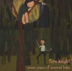 cd - Fern Knight - Seven Years Of Severed Limbs, Verzenden, Zo goed als nieuw