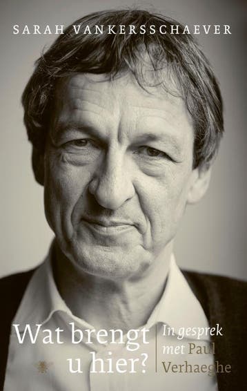 Wat Brengt U Hier? | Paul Verhaeghe; Sarah Vankersschaever, Boeken, Ophalen of Verzenden, Nieuw, Paul Verhaeghe; Sarah Vankersschaever