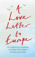 A Love Letter To Europe 9781529381108, Boeken, Ophalen of Verzenden, Nieuw, Frank Cottrell Boyce-William Dalrymple-Margaret Drabble-Simon Callow-Tony Robinson-Tracey Emin-J.k. Rowling-Holly Johnson-Pete Townshend