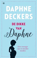 De dikke van Daphne 9789044353969 Daphne Deckers, Boeken, Verzenden, Zo goed als nieuw, Daphne Deckers