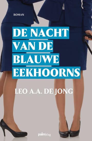 De Nacht Van De Blauwe Eekhoorns | Leo A.A. Jong | Nieuw, Ophalen of Verzenden, Nieuw, Leo A.A. Jong