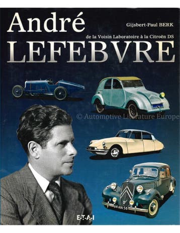 ANDRÉ LEFEBVRE, DE LA VOISIN LABARATOIRE A LA CITROËN DS, Boeken, Nieuw, Author