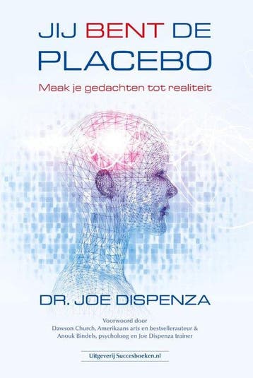 9789492665034 Jij bent de placebo Joe Dispenza, Verzenden, Nieuw, Joe Dispenza
