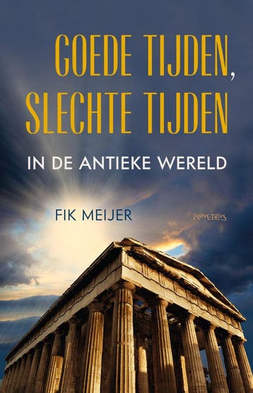 Goede tijden, slechte tijden in de antieke wereld (Goed), Boeken, Verzenden, Gelezen, Fik Meijer