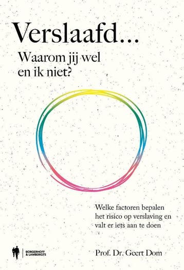 Verslaafd... Waarom Jij Wel En Ik Niet? | Geert Dom | Nieuw, Ophalen of Verzenden, Nieuw, Geert Dom