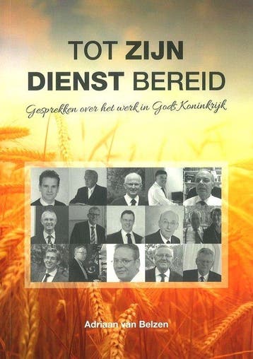Tot Zijn dienst bereid - Adriaan van Belzen 9789491586941, Boeken, Verzenden, Zo goed als nieuw, Adriaan van Belzen
