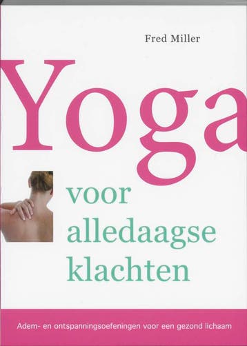 Yoga voor alledaagse klachten 9789032510251 F. Miller, Verzenden, Gelezen, F. Miller