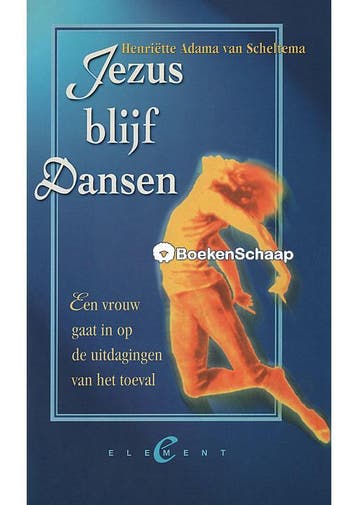 Jezus blijf Dansen Henriette Adama van Scheltema, Boeken, Verzenden, Gelezen