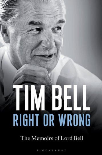 Right Or Wrong Memoirs Of Lord Bell - Tim Bell 9781472909350, Verzenden, Zo goed als nieuw, Tim Bell