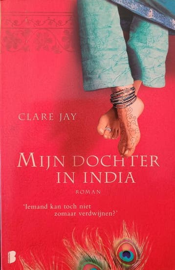 Mijn dochter in India - Clare Jay 9789022561812, Verzenden, Zo goed als nieuw, Clare Jay