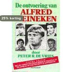 De ontvoering van Alfred Heineken 9789026109911, Boeken, Verzenden, Gelezen, P.R. de Vries