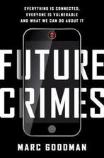 Future Crimes 9780385539005 Marc Goodman, Verzenden, Zo goed als nieuw, Marc Goodman