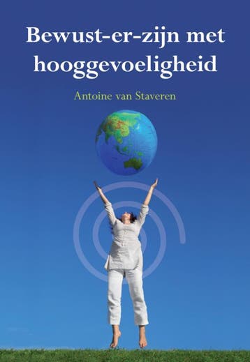 Bewust-er-zijn met hooggevoeligheid - Antoine van Staveren, Verzenden, Zo goed als nieuw, Antoine van Staveren