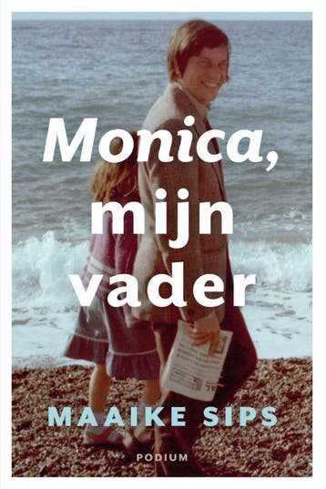 Monica, mijn vader - Maaike Sips 9789057597350, Verzenden, Zo goed als nieuw, Maaike Sips