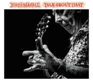 cd digi - John Mayall - Talk About That, Verzenden, Zo goed als nieuw