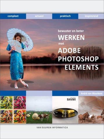 Bewuster En Beter Werken Met Adobe Photoshop Elements, Boeken, Verzenden, Gelezen