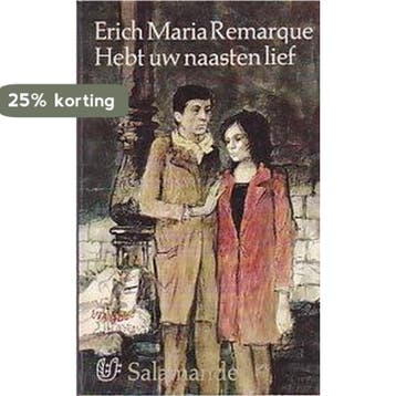 Hebt uw naasten lief - Remarque 9789021492773, Boeken, Verzenden, Gelezen, Remarque