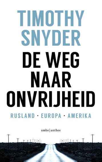 De Weg Naar Onvrijheid | Timothy Snyder; Willem Paassen, Ophalen of Verzenden, Nieuw, Timothy Snyder; Willem Paassen