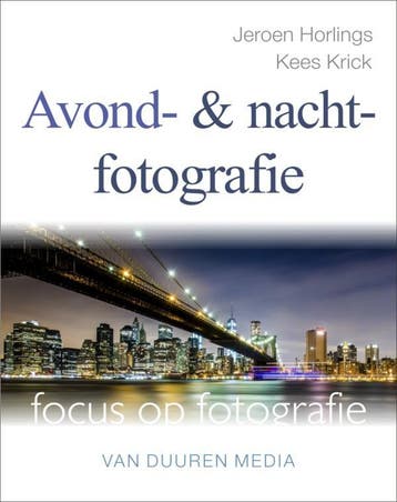 Avond- en nachtfotografie / Focus op fotografie, Boeken, Verzenden, Gelezen, Jeroen Horlings