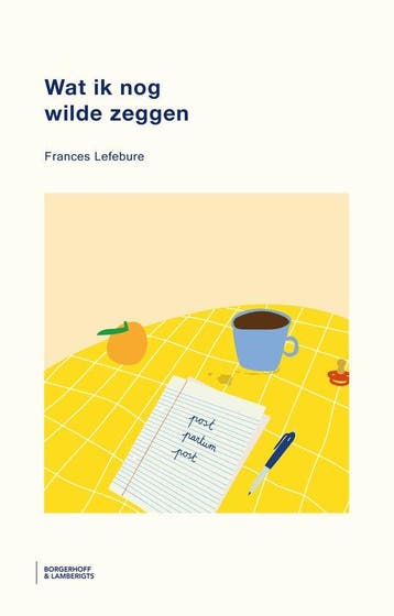Wat ik nog wilde zeggen - Frances Lefebure 9789464987874, Verzenden, Zo goed als nieuw, Frances Lefebure