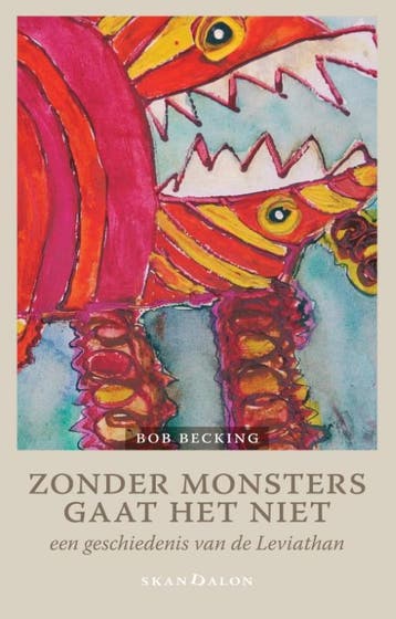 Zonder monsters gaat het niet - Bob Becking 9789492183088, Verzenden, Zo goed als nieuw, Bob Becking