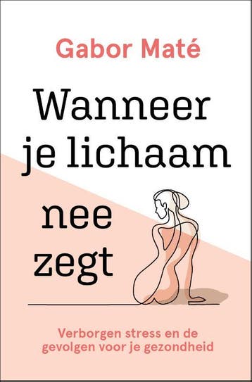 Wanneer Je Lichaam Nee Zegt | Gabor Maté | Nieuw, Ophalen of Verzenden, Nieuw, Gabor Maté