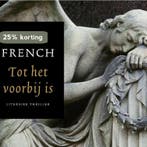 Tot het voorbij is / Dwarsligger / 35 9789049800277, Boeken, Thrillers, Verzenden, Gelezen, Nicci French