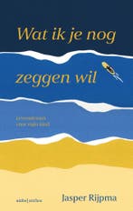 Wat ik je nog zeggen wil 9789026366727 Jasper Rijpma, Verzenden, Gelezen, Jasper Rijpma