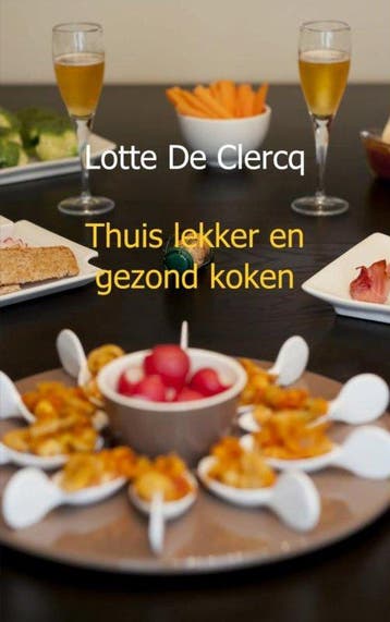 9789402100167 Thuis lekker en gezond koken, Boeken, Verzenden, Nieuw, L. De Clercq