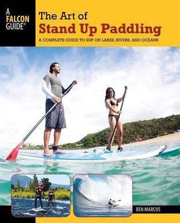 Art of Stand Up Paddling - Ben Marcus 9780762773299, Verzenden, Gelezen, Ben Marcus