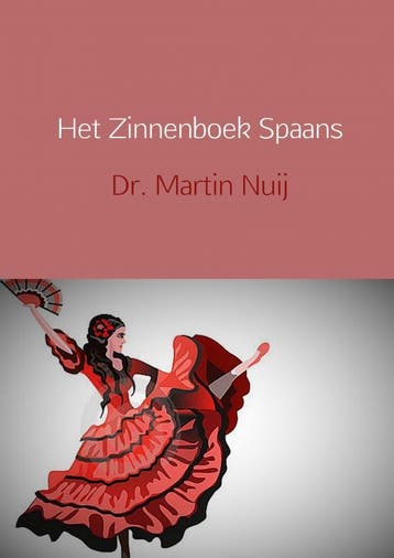 Het Zinnenboek Spaans | Dr. Martin Nuij | Nieuw, Ophalen of Verzenden, Nieuw, Dr. Martin Nuij