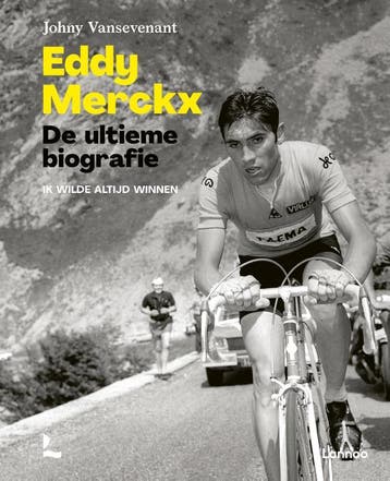 Eddy Merckx. De Ultieme Biografie | Johny Vansevenant, Ophalen of Verzenden, Nieuw, Johny Vansevenant