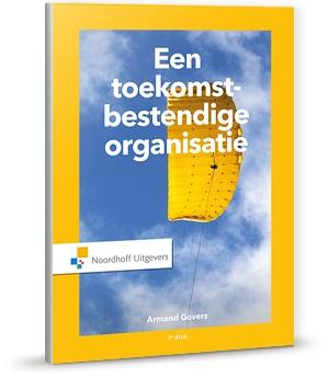 Een toekomstbestendige organisatie / Vast Boek / Noordhoff, Verzenden, Zo goed als nieuw, Armand Govers
