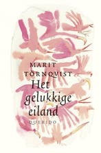 9789045120898 Het gelukkige eiland Marit Tornqvist, Verzenden, Nieuw, Marit Tornqvist