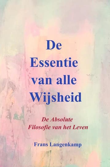 De Essentie Van Alle Wijsheid | Frans Langenkamp | Nieuw, Boeken, Ophalen of Verzenden, Nieuw, Frans Langenkamp